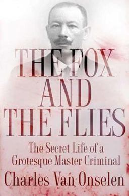 Fox and the Flies The Secret Life of a Grotesque Master Criminal  9780802716415 Front Cover
