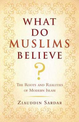 What Do Muslims Believe? The Roots and Realities of Modern Islam  9780802716422 Front Cover