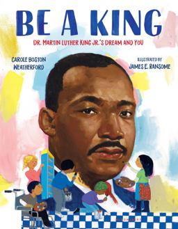 Be a King Dr. Martin Luther King Jr. 's Dream and You  9780802723680 Front Cover