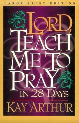 Lord, Teach Me to Pray in 28 Days