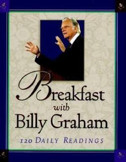 Breakfast with Billy Graham 120 Daily Readings  9780802727176 Front Cover