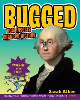 Bugged How Insects Changed History  9780802734228 Front Cover