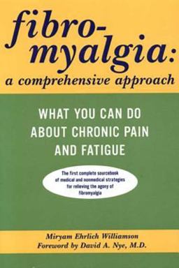 Fibromyalgia - A Comprehensive Approach What You Can Do about Chronic Pain and Fatigue  9780802774842 Front Cover