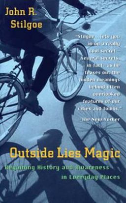 Outside Lies Magic Regaining History and Awareness in Everyday Places  9780802775634 Front Cover