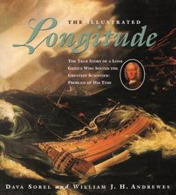 Illustrated Longitude The True Story of a Lone Genius Who Solved the Greatest Scientific Problem of His Time  9780802775931 Front Cover