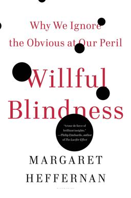 Willful Blindness Why We Ignore the Obvious at Our Peril  9780802777966 Front Cover