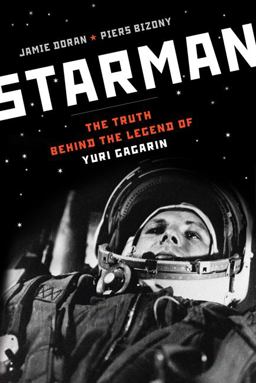 Starman The Truth Behind the Legend of Yuri Gagarin  9780802779502 Front Cover
