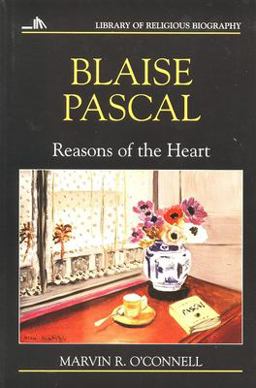 Blaise Pascal Reasons of the Heart  9780802801586 Front Cover