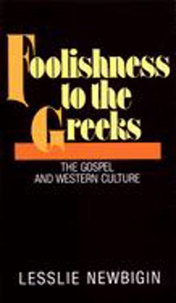 Foolishness to the Greeks The Gospel and Western Culture  9780802801760 Front Cover