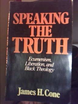 Speaking the Truth Ecumenism, Liberation, and Black Theology  9780802802262 Front Cover