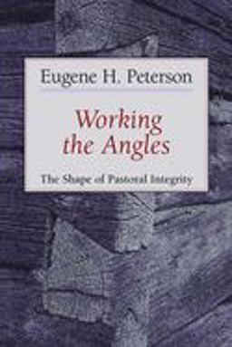 Working the Angles The Shape of Pastoral Integrity  9780802802651 Front Cover