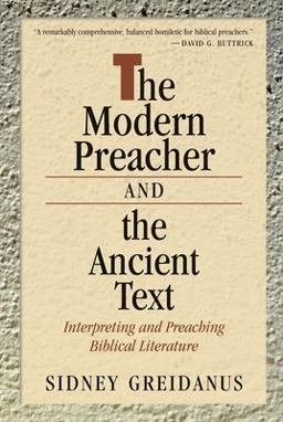 Modern Preacher and the Ancient Text Interpreting and Preaching Biblical Literature  9780802803603 Front Cover