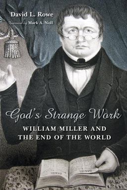 God's Strange Work William Miller and the End of the World  9780802803801 Front Cover
