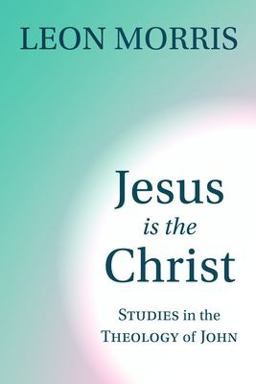 Jesus Is the Christ Studies in the Theology of John  9780802804525 Front Cover