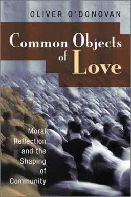 Common Objects of Love Moral Reflection and the Shaping of Community  9780802805157 Front Cover