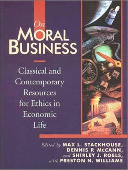 On Moral Business Classical and Contemporary Resources for Ethics in Economic Life  9780802806260 Front Cover