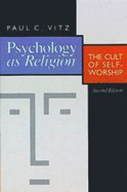 Psychology As Religion The Cult of Self-Worship 2nd 9780802807250 Front Cover