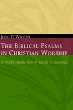 Biblical Psalms in Christian Worship A Brief Introduction and Guide to Resources  9780802807670 Front Cover
