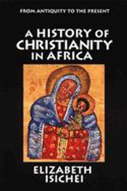History of Christianity in Africa From Antiquity to the Present  9780802808431 Front Cover