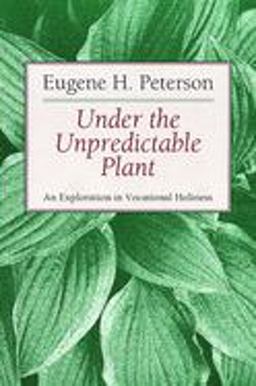 Under the Unpredictable Plant An Exploration in Vocational Holiness  9780802808486 Front Cover