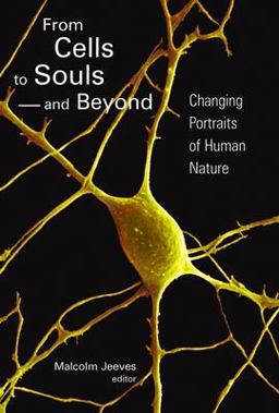 From Cells to Souls and Beyond Changing Portraits of Human Nature  9780802809858 Front Cover