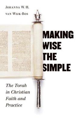 Making Wise the Simple The Torah in Christian Faith and Practice  9780802809902 Front Cover