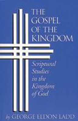 Gospel of the Kingdom Scriptural Studies in the Kingdom of God  9780802812803 Front Cover