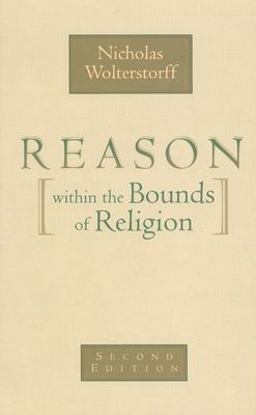 Reason Within the Bounds of Religion 2nd 9780802816047 Front Cover