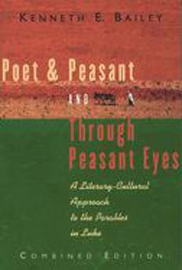 Poet and Peasant and Through Peasant Eyes A Literary-Cultural Approach to the Parables in Luke  9780802819475 Front Cover