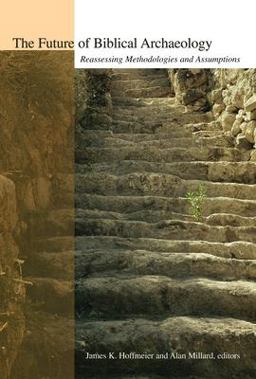Future of Biblical Archaeology Reassessing Methodologies and Assumptions  9780802821737 Front Cover