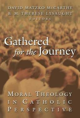 Gathered for the Journey Moral Theology in Catholic Perspective  9780802825957 Front Cover