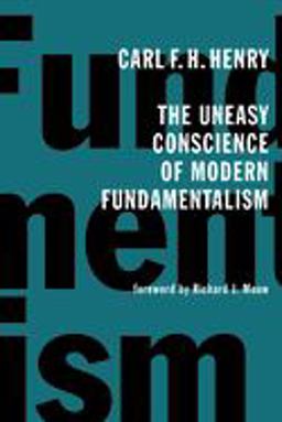 The Uneasy Conscience of Modern Fundamentalism
