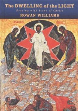 Dwelling of the Light Praying with Icons of Christ  9780802827784 Front Cover