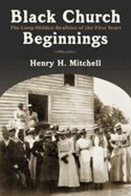 Black Church Beginnings The Long-Hidden Realities of the First Years  9780802827852 Front Cover