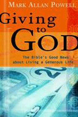 Giving to God The Bible's Good News about Living a Generous Life  9780802829269 Front Cover