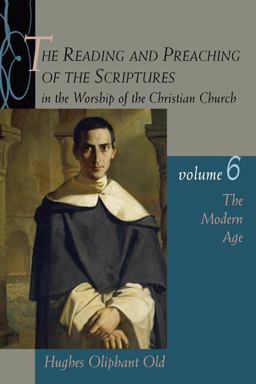 Reading and Preaching of the Scriptures in the Worship of the Christian Church, Volume 6 The Modern Age  9780802831392 Front Cover