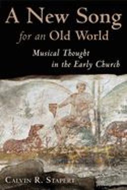 New Song for an Old World Musical Thought in the Early Church  9780802832191 Front Cover