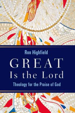 Great Is the Lord Theology for the Praise of God  9780802833006 Front Cover