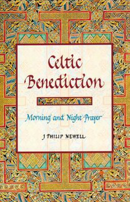 Celtic Benediction Morning and Night Prayer 1st 2000 9780802839046 Front Cover