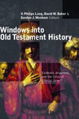 Windows into Old Testament History Evidence, Argument, and the Crisis Of  9780802839626 Front Cover