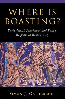 Where Is Boasting? Early Jewish Soteriology and Paul's Response in Romans 1-5  9780802839916 Front Cover
