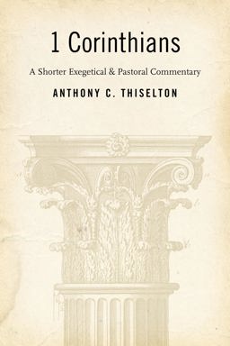 1 Corinthians A Shorter Exegetical and Pastoral Commentary  9780802840363 Front Cover