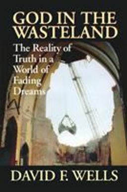 God in the Wasteland : The Reality of Truth in a World of Fading Dreams  9780802841797 Front Cover