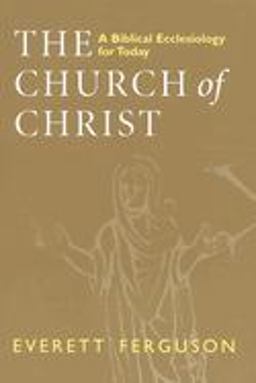 Church of Christ A Biblical Ecclesiology for Today  9780802841896 Front Cover