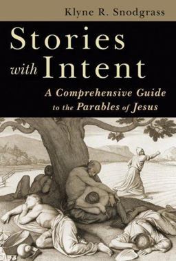 Stories with Intent A Comprehensive Guide to the Parables of Jesus  9780802842411 Front Cover