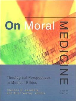 On Moral Medicine Theological Perspectives in Medical Ethics 2nd 9780802842497 Front Cover