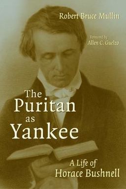 Puritan As Yankee A Life of Horace Bushnell  9780802842527 Front Cover