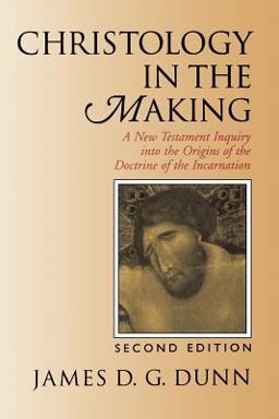 Christology in the Making A New Testament Inquiry into the Origins of the Doctrine of the Incarnation 2nd 9780802842572 Front Cover