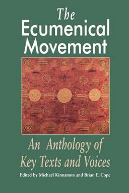 Ecumenical Movement An Anthology of KeyTexts and Voices  9780802842633 Front Cover