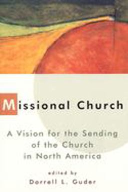 Missional Church A Vision for the Sending of the Church in North America  9780802843500 Front Cover